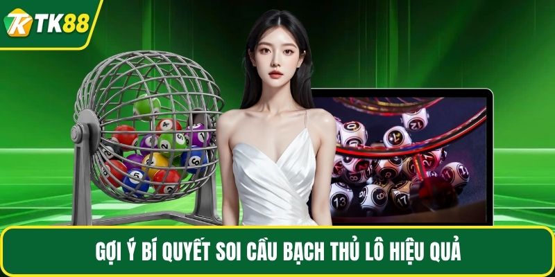 Gợi ý bí quyết soi cầu bạch thủ lô hiệu quả